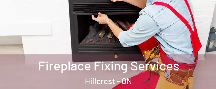  Fireplace Fixing Services Hillcrest - ON