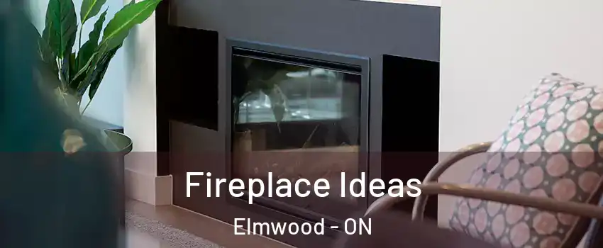  Fireplace Ideas Elmwood - ON