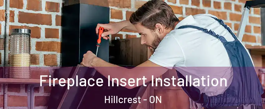  Fireplace Insert Installation Hillcrest - ON