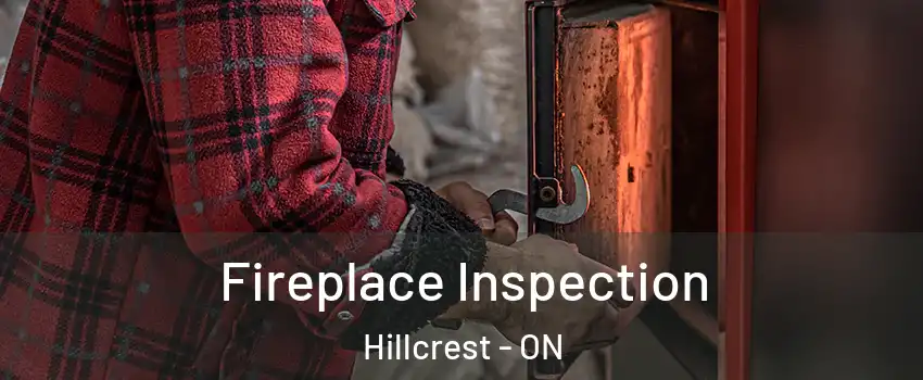 Fireplace Inspection Hillcrest - ON