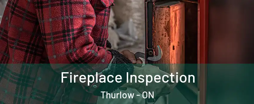 Fireplace Inspection Thurlow - ON