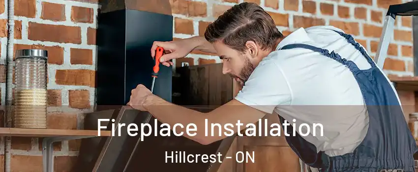  Fireplace Installation Hillcrest - ON