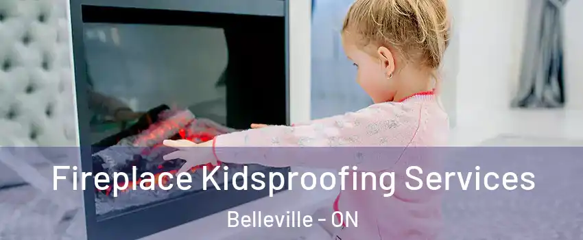 Fireplace Kidsproofing Services Belleville - ON