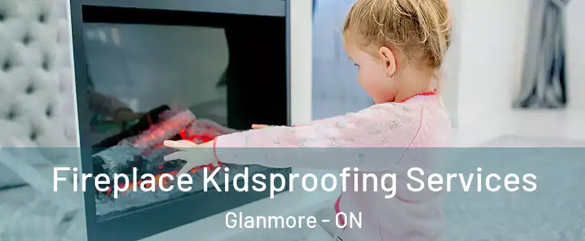  Fireplace Kidsproofing Services Glanmore - ON