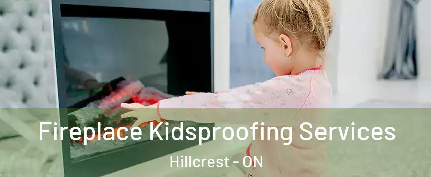  Fireplace Kidsproofing Services Hillcrest - ON