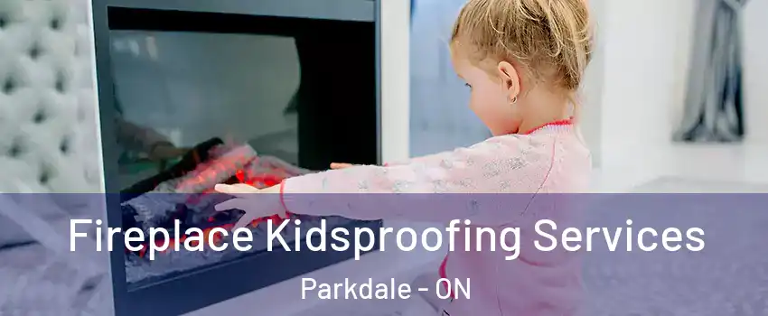  Fireplace Kidsproofing Services Parkdale - ON