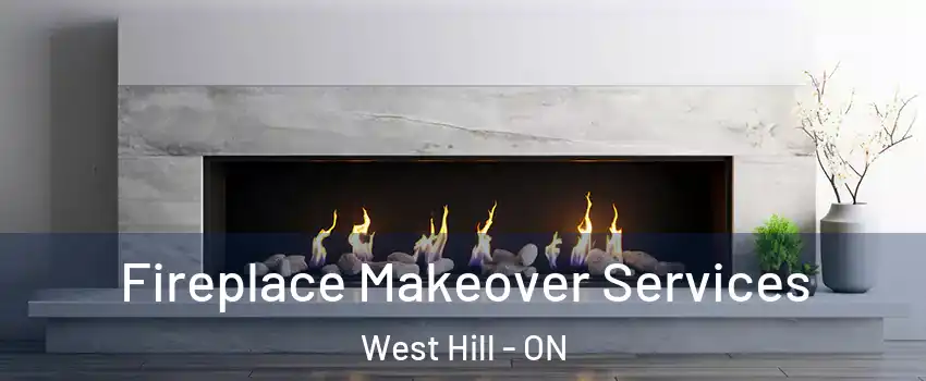 Fireplace Makeover Services West Hill - ON