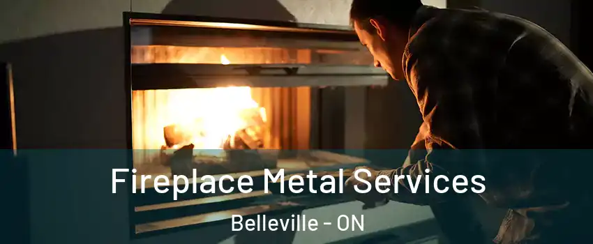 Fireplace Metal Services Belleville - ON