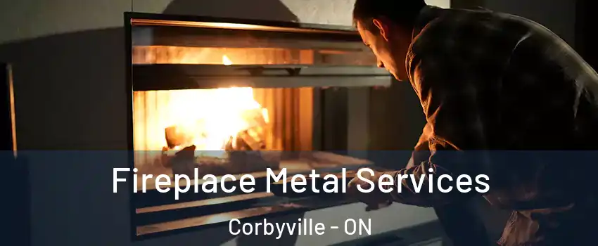 Fireplace Metal Services Corbyville - ON