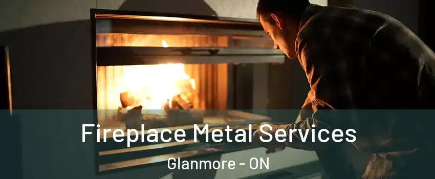 Fireplace Metal Services Glanmore - ON