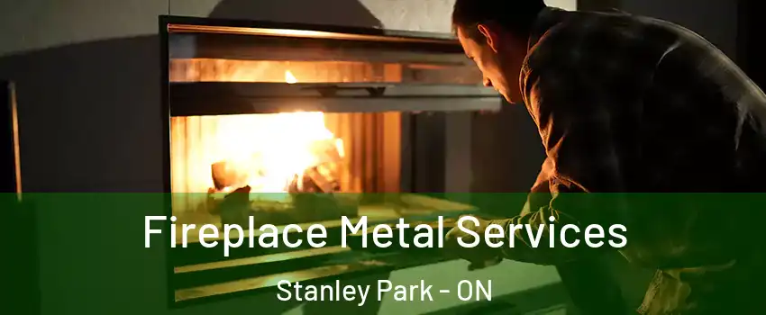 Fireplace Metal Services Stanley Park - ON