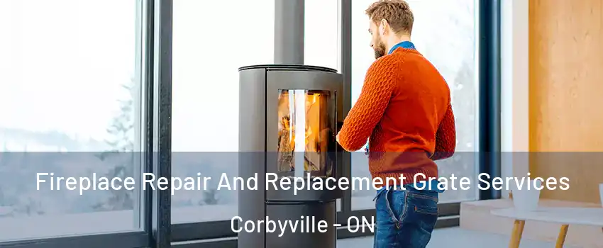  Fireplace Repair And Replacement Grate Services Corbyville - ON