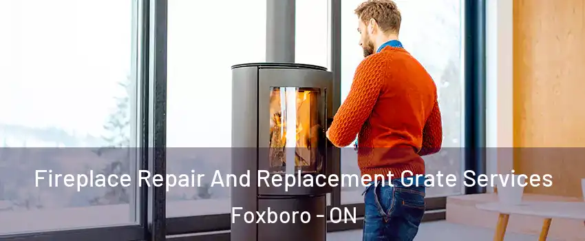  Fireplace Repair And Replacement Grate Services Foxboro - ON