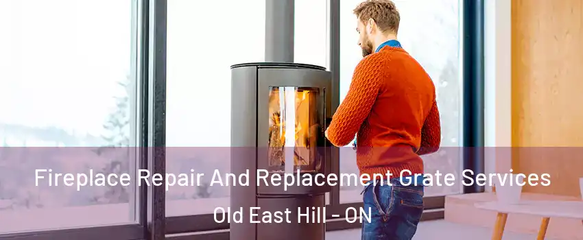  Fireplace Repair And Replacement Grate Services Old East Hill - ON