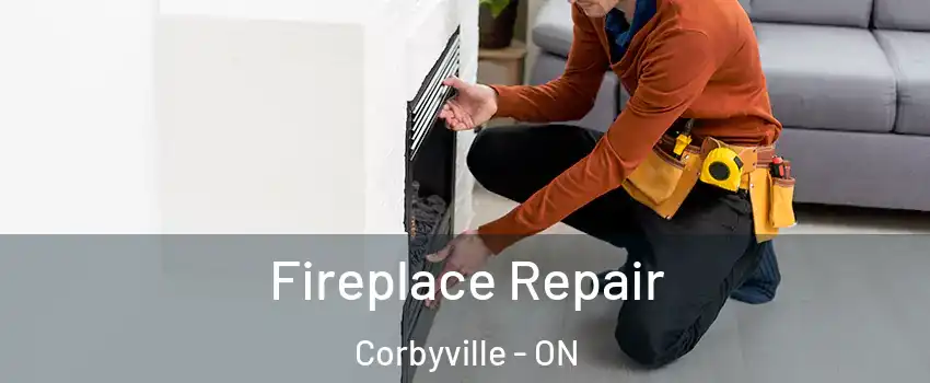 Fireplace Repair Corbyville - ON