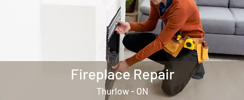 Fireplace Repair Thurlow - ON
