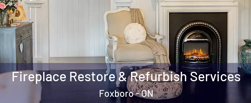 Fireplace Restore & Refurbish Services Foxboro - ON