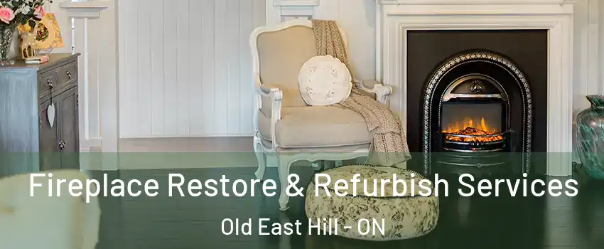 Fireplace Restore & Refurbish Services Old East Hill - ON