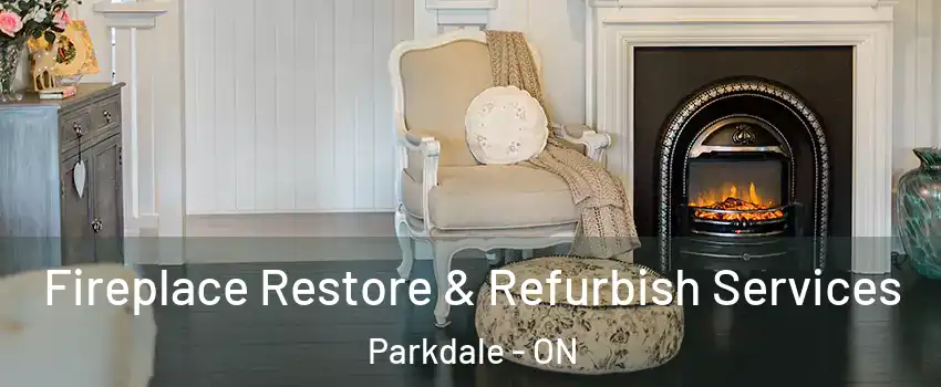 Fireplace Restore & Refurbish Services Parkdale - ON