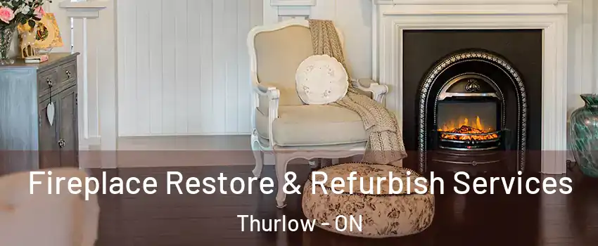  Fireplace Restore & Refurbish Services Thurlow - ON