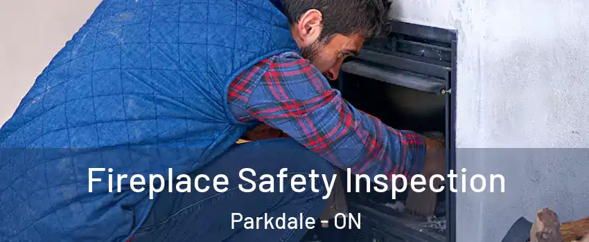  Fireplace Safety Inspection Parkdale - ON