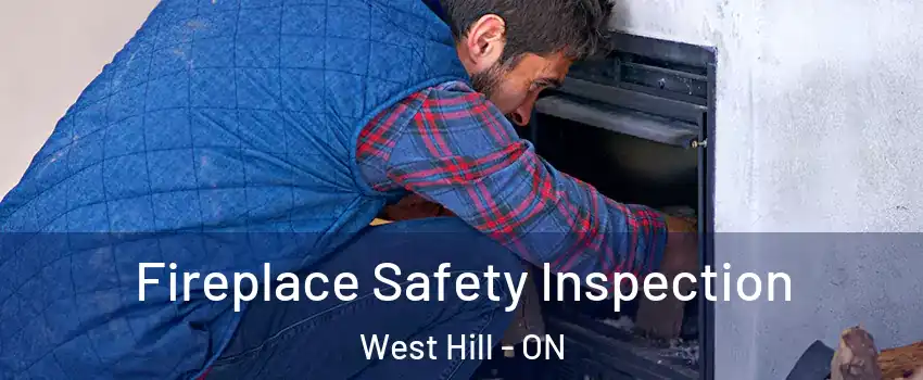 Fireplace Safety Inspection West Hill - ON
