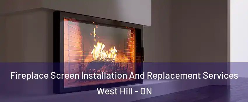  Fireplace Screen Installation And Replacement Services West Hill - ON