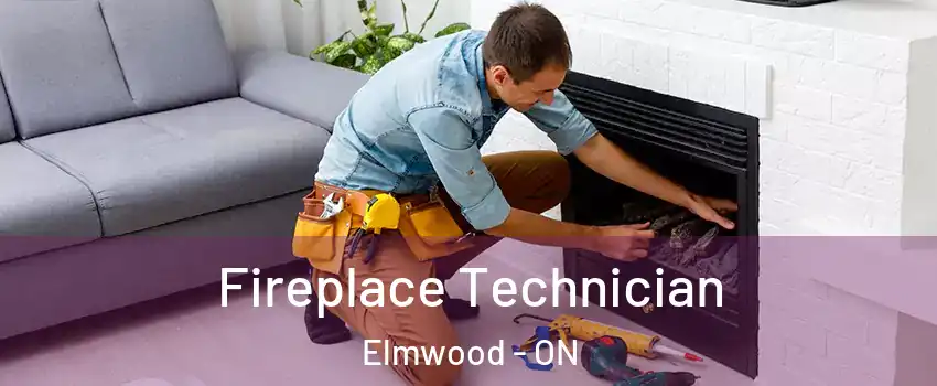 Fireplace Technician Elmwood - ON