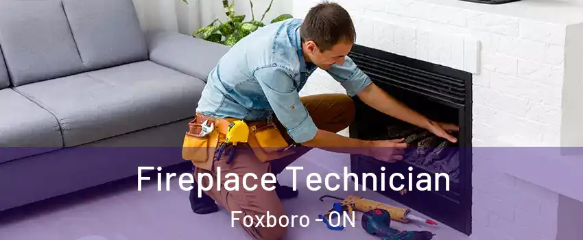 Fireplace Technician Foxboro - ON