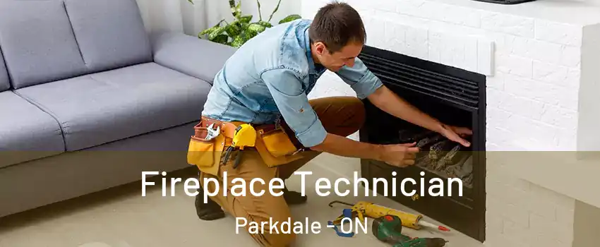 Fireplace Technician Parkdale - ON