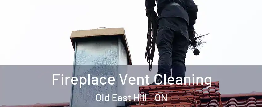  Fireplace Vent Cleaning Old East Hill - ON