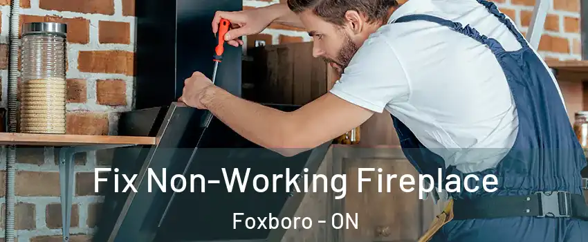  Fix Non-Working Fireplace Foxboro - ON