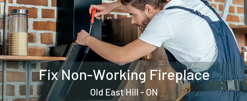  Fix Non-Working Fireplace Old East Hill - ON