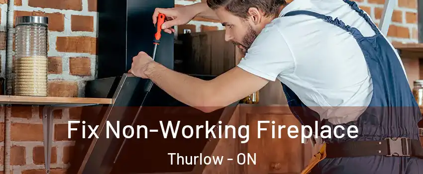  Fix Non-Working Fireplace Thurlow - ON