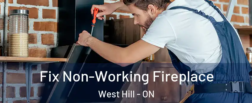  Fix Non-Working Fireplace West Hill - ON