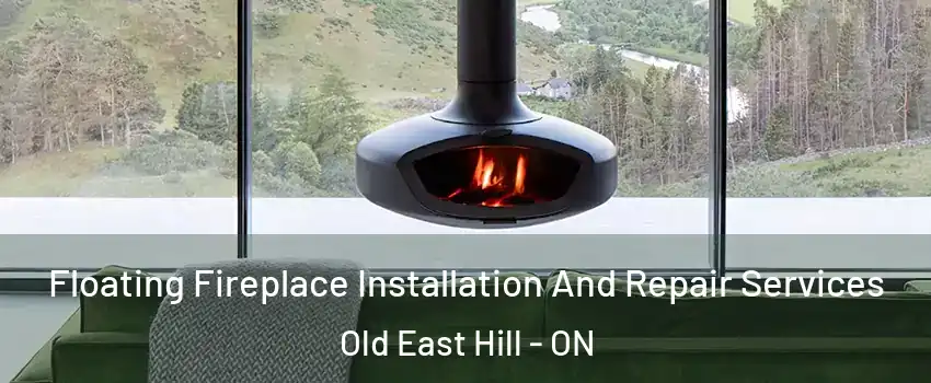  Floating Fireplace Installation And Repair Services Old East Hill - ON