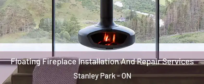  Floating Fireplace Installation And Repair Services Stanley Park - ON