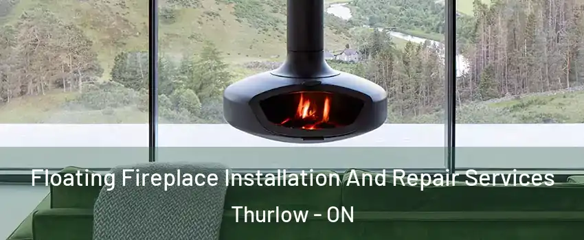  Floating Fireplace Installation And Repair Services Thurlow - ON