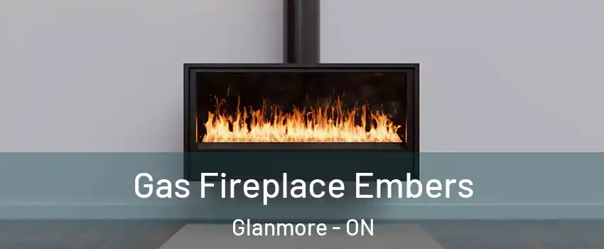  Gas Fireplace Embers Glanmore - ON