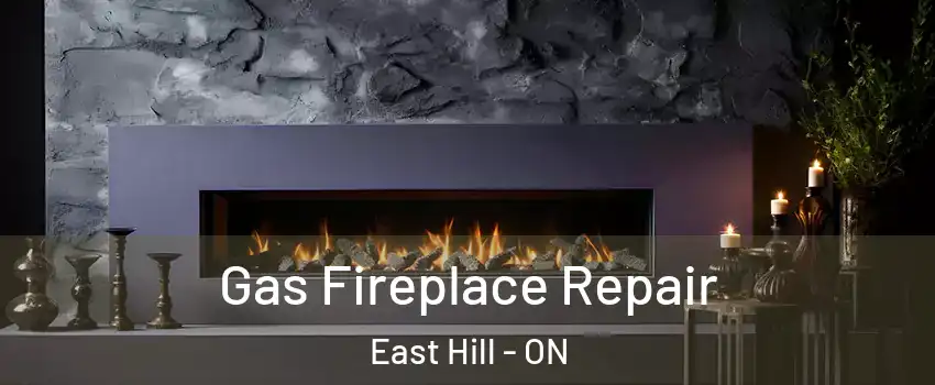  Gas Fireplace Repair East Hill - ON