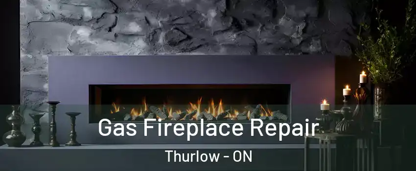  Gas Fireplace Repair Thurlow - ON