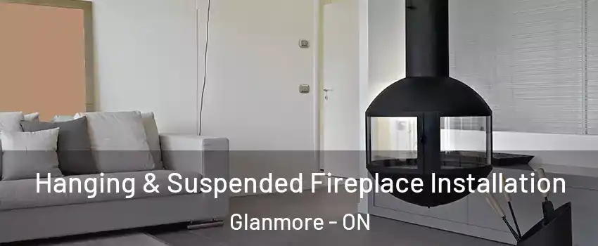 Hanging & Suspended Fireplace Installation Glanmore - ON