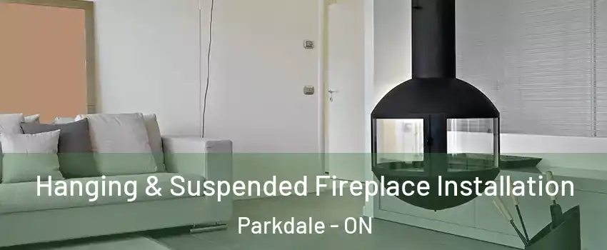Hanging & Suspended Fireplace Installation Parkdale - ON