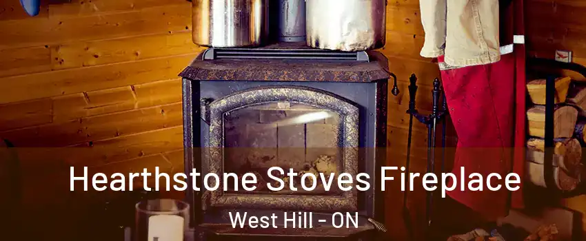 Hearthstone Stoves Fireplace West Hill - ON