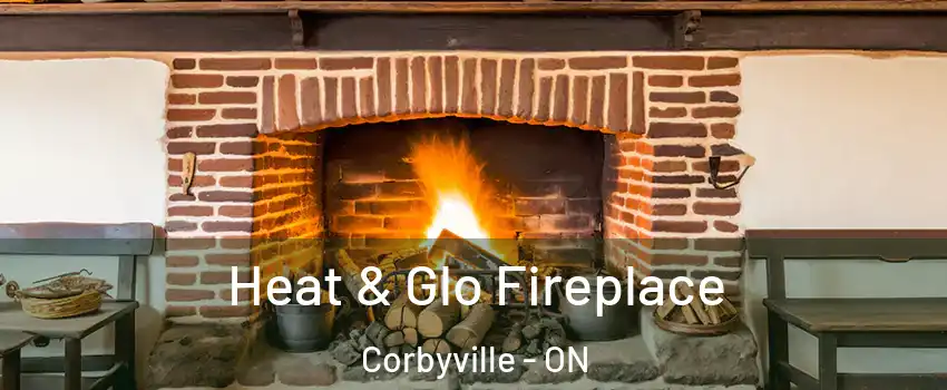  Heat & Glo Fireplace Corbyville - ON