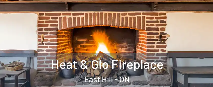  Heat & Glo Fireplace East Hill - ON