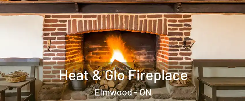  Heat & Glo Fireplace Elmwood - ON