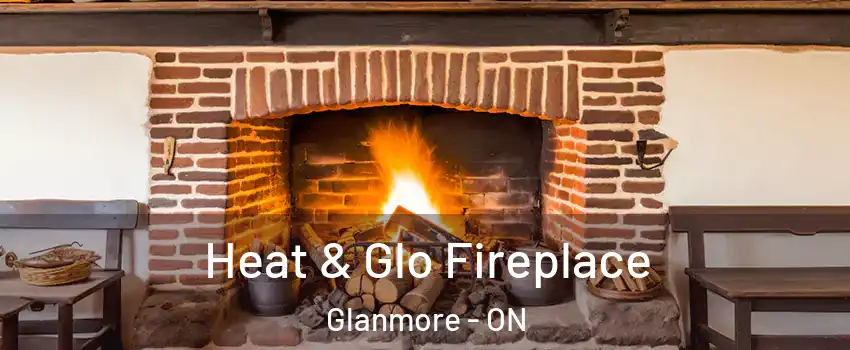  Heat & Glo Fireplace Glanmore - ON
