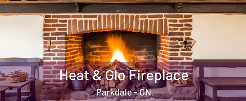 Heat & Glo Fireplace Parkdale - ON