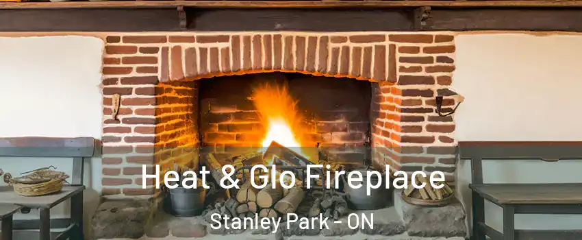  Heat & Glo Fireplace Stanley Park - ON